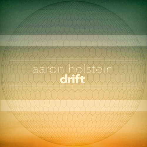 Aaron Holstein - Drift - 2018 - (continuous mix)