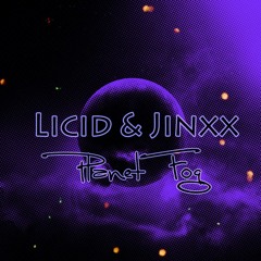 Licid & Jinxx - Planet Fog (FREE DOWNLOAD)