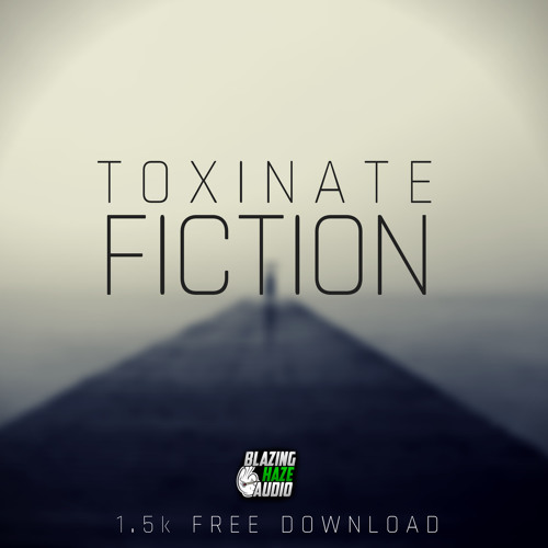 Toxinate - Fiction (FREE DOWNLOAD)*