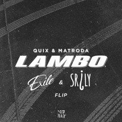 Quix & Matroda - Lambo (Exile & SRSLY Flip)