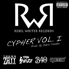 Rebel Writer Cypher Vol. I (feat. Zayy, TMG $wizz, B40, Queezy)
