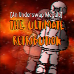 [Underswap] - The Ultimate Retribution