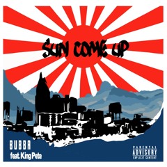 Sun Come Up (feat. King Pete)