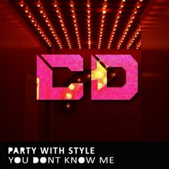 Party With Style - You Dont Know Me (Original Mix)