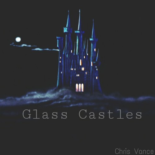 Glass Castles-Produced By Chris Vance