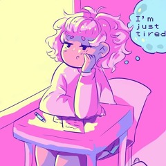 im just tired