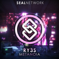 RY3S - Metanoia [SEAL EXCLUSIVE] | OUT NOW