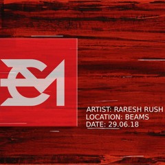 Raresh Rush - EGM At Beams 29.06.18
