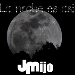 La noche es asi - Temas Exclusivos de JMijo