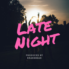 Late Night (Prod. By RRAREBEAR)