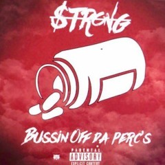$trong - Bussin Off Da Perc's (Prod. Dutchie)Mix & Mastered By. @ParisBeuller