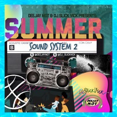 Deejay Mot & DJ Slick Vick Presents: Summer Sound System 2