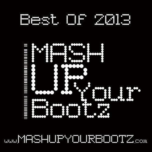 Mash-Up Your Bootz Party "Best Of 2013" Mix