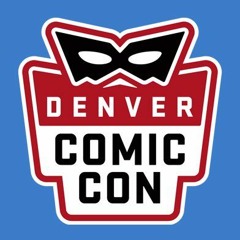 Ep. 47 - Denver ComicCon 2018