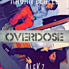 Overdose Ft. Kagan Blazee