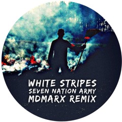 Seven Nation Army (MDMARX Remix)