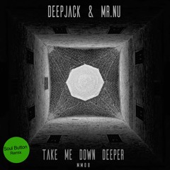 FREE DL: Deepjack & Mr.Nu - Take Me Down Deeper (Soul Button Remix)  [Mr. Moutarde Records]