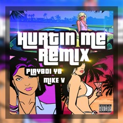 PLAYBOI YB X MIKE V - HURTIN ME REMIX