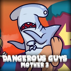 "Dangerous Guys' Mother 3 Remix