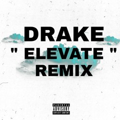 Drake - Elevate (Remix)