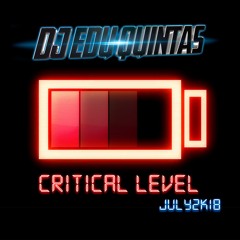 CRITICAL LEVEL  (DJ EDU QUINTAS - JULY 2K18)