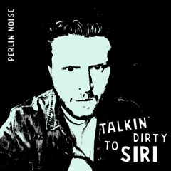 Talkin' Dirty To Siri