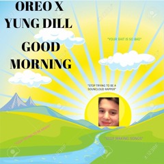 R E X Yung Dill- Good Morning -  (Prod: Guillermo)
