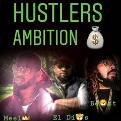 Hustlers Ambition El Dios X Beast X Meel