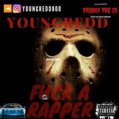 youngredd800 -Fuck  a rapper