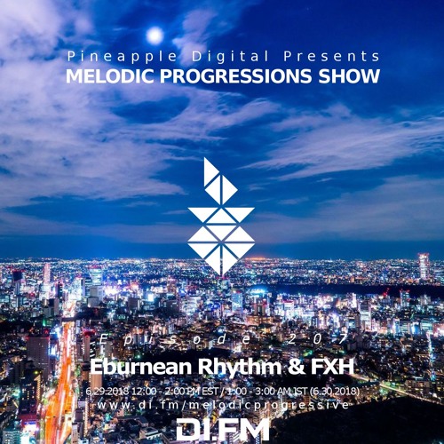 Melodic Progressions Show @ DI.FM Episode 207 - Eburnean Rhythm & FXH