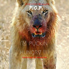 I'm Fuckin Hungry!!! (Prod. by REDDSTAR)