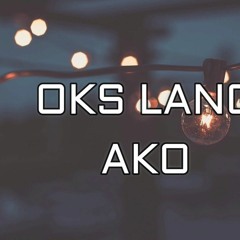 Oks Lang Ako by (emman)