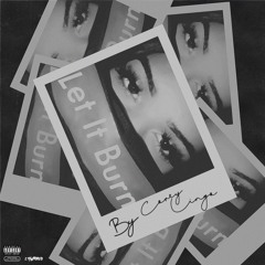 Let It Burn (prod. KapeThaGoat)