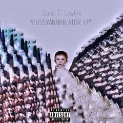 Basil T. Lowlife - Pussyannihilator LP