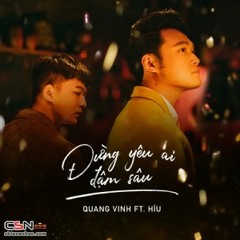 Đừng Yêu Ai Đậm Sâu - Quang Vinh; Híu