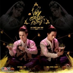 Vậy Coi Được Không (Ai Chết Giơ Tay OST) - Bùi Công Nam; Huỳnh Lập