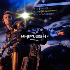 *WHIPLASH"