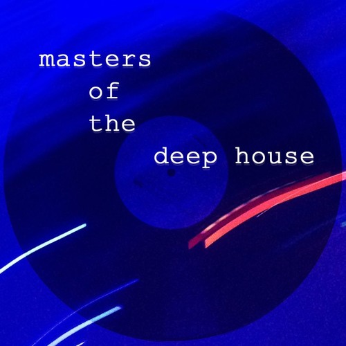 MASTERS OF THE DEEP HOUSE