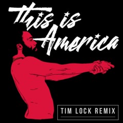 This Is America (Tim Lock Remix) [FREE DOWNLOAD]