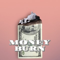 MONEY BURN (prod. by dugg mason)