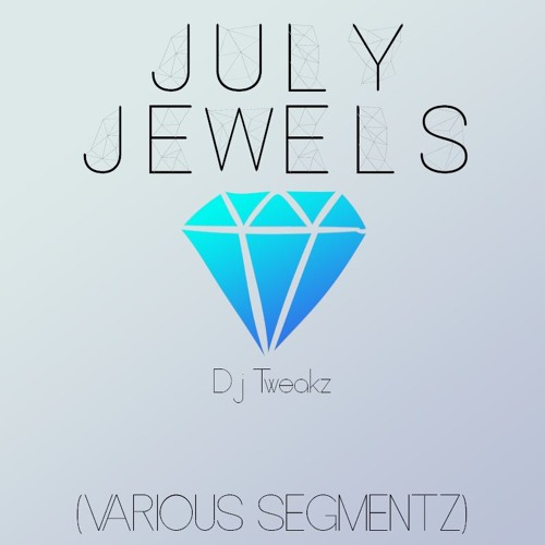 July Jewels ( Various Segmentz ) - DJ Tweakz