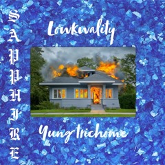 Sapphire - Yung Trichome & Lowkwality(PROD. BY GODLIKE PARIAH)