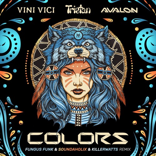 Vini Vici, Tristan & Avalon - Colors (Fungus Funk Remix)
