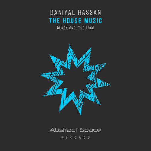 Daniyal Hassan - The House Music (The Loco Remix)