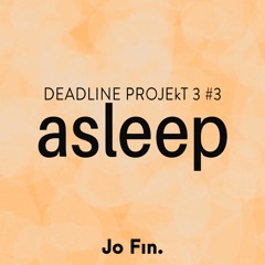 Asleep (Deadline Projekt 3 #3)