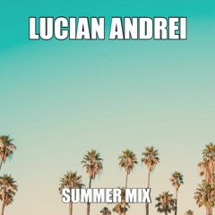 Lucian Andrei - SUMMER MIX (2018)