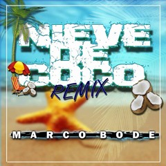 Nieve De Coco (Marco Bode Remix 2018 )Final DESCARGAR DESDE BUY!!!
