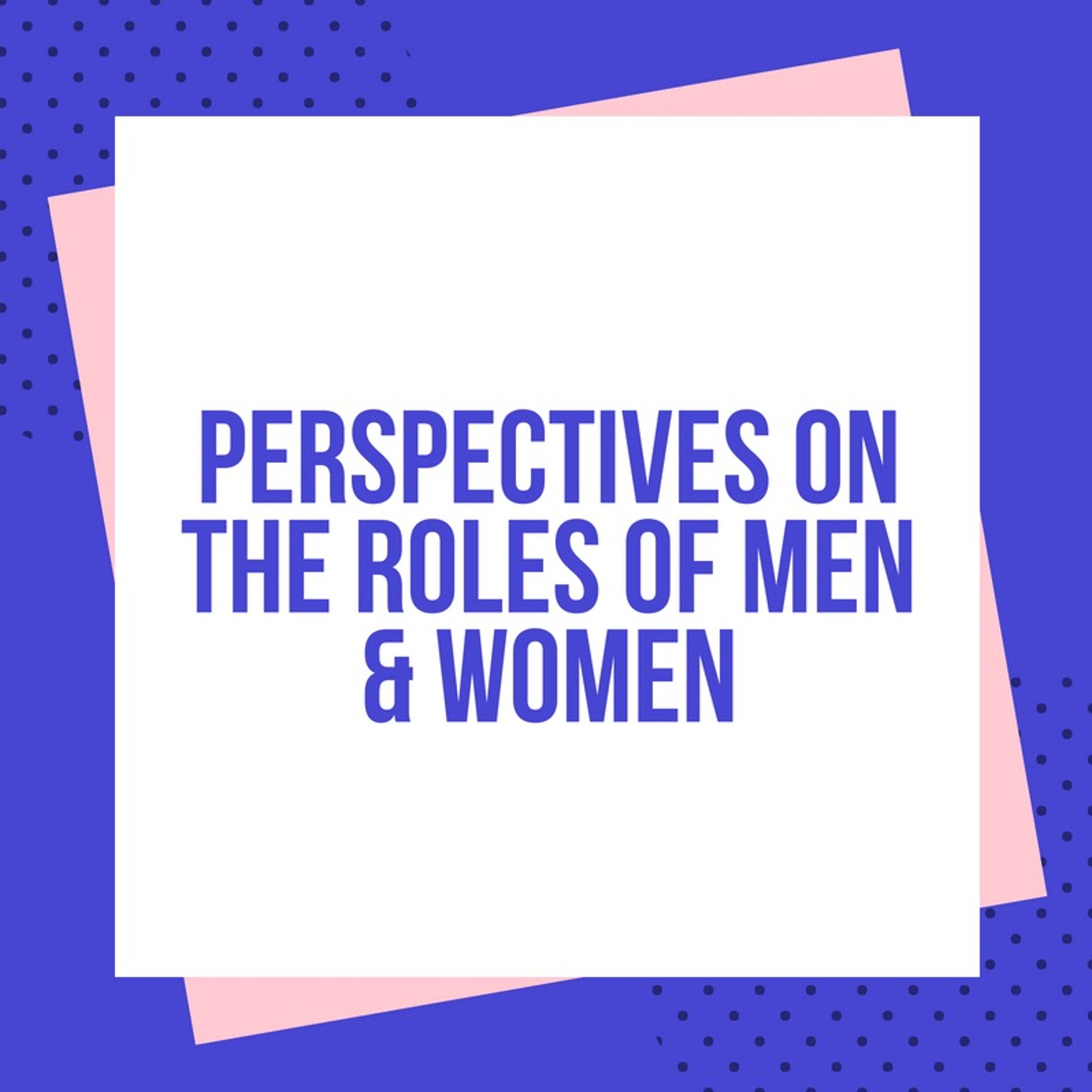 Episode 66: "Perspectives on the Roles of Men & Women" episode artwork