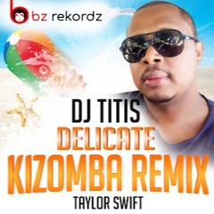 Taylor Swift - Delicate (Kizomba Remix, Dj Titis)
