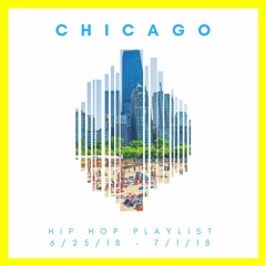 New Chicago Hip Hop Playlist: 6/25/18-7/1/18